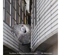 Kei Matsumaru - The Moon,Its Recollections Abstracted