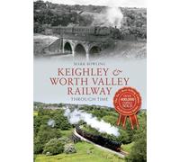 Keighley & Worth Valley Railway Through Time