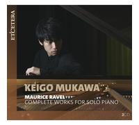 Keigo Mukawa - Ravel - Complete Works for Solo Piano