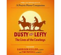 Keillor, Garrison - Dusty & Lefty Lives of The Cowboys