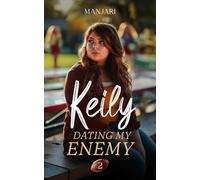 Keily: Dating My Enemy (Book 2) - Second Book of the High School Bully Romance Hit from Galatea