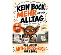 Kein Bock mehr auf den Alltag: Das lustige Anti-Stress-Buch fürs Büro mit interaktiven Aufgaben, absurden Fakten und Alltagswitzen - perfektes Geschenk für Kollegen