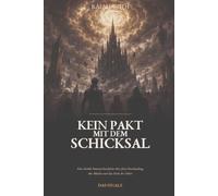 Kein Pakt mit dem Schicksal: Eine dunkle Fantasy-Geschichte über freie Entscheidung, alte Mächte und das Ende der Götter