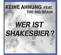 Keine Ahnung feat. The Big Brain - Wer ist Shakesbier?