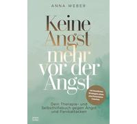 Keine Angst mehr vor der Angst: Dein Therapie- und Selbsthilfebuch gegen Angst und Panikattacken