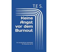 Keine Angst vor dem Burnout: Ein verständliches Arbeitsheft für Menschen ab 50 (Stark durch Krise und Amt - Ratgeberreihe ab 50)