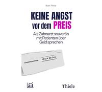 Keine Angst vor dem Preis: Als Zahnarzt souverän mit Patienten über Geld sprechen