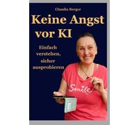 Keine Angst vor KI: Einfach verstehen, sicher ausprobieren