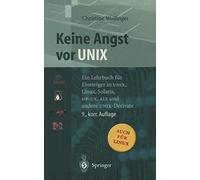 Keine Angst vor UNIX: Ein Lehrbuch für Einsteiger in UNIX, Linux, Solaris, HP-UX, AIX und andere UNIX-Derivate