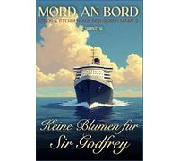 Keine Blumen für Sir Godfrey (Mord an Bord - Leben & Sterben auf der Queen Mary 2)