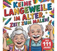 Keine Langeweile im Alter! Zeit zum Malen!