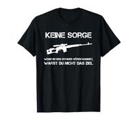 Keine Sorge Wenn Du Den Schuss Kannst | Sniper Jäger T-Shirt
