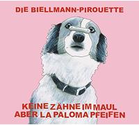 Keine Zähne im Maul Aber la Paloma Pfeifen - Die Biellmann-Pirouette