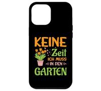 Keine Zeit ich muss in den Garten Case for iPhone 12 Pro Max