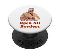 Keir Starmer Open All Borders Funny Political Satire Design PopSockets Adhesive PopGrip