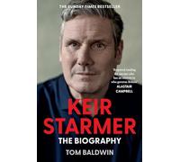 Keir Starmer: The Biography (Hardback) - Tom Baldwin Book