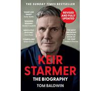 Keir Starmer: The Sunday Times Bestselling Biography of Britain’s Prime Minister, The Essential Political Must Read