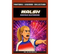 Keira Walsh: England's Midfield Mastermind (FOOTBALL LEGENDS COLLECTION)