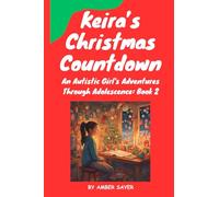Keira's Christmas Countdown: An Autistic Girl's Adventures Through Adolescence: Book 2
