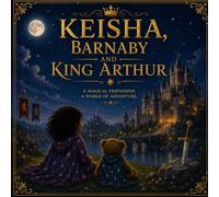 Keisha, Barnaby and King Arthur