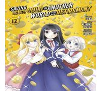 Keisuke Motoe Saving 80, 000 Gold in Another World for My Retirement 12 (Manga) Keisuke Motoe Multicolor