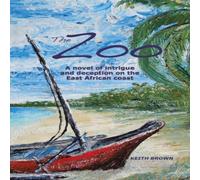 Keith Brown The Zoo: A novel of intrigue & deception on the East-African Keith Brown Multicolor