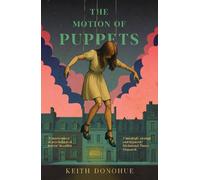 Keith Donohue The Motion of Puppets: A nightmarish fairy tale of transformation Keith Donohue Multicolor