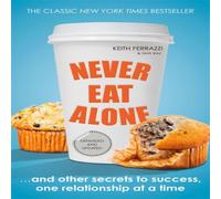 Keith Ferrazzi Never Eat Alone : & Other Secrets to Success, One Relationship Keith Ferrazzi Multicolor