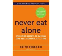 Never Eat Alone: And Other Secrets to Success, One Rela - HardBack NEW Keith Fer