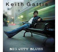 Keith Gattis - Big City Blues