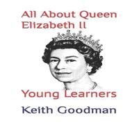 Keith Goodman All About Queen Elizabeth II: Young Learners Paperback Book Keith Goodman Multicolor