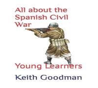 Keith Goodman All about the Spanish Civil War: Young Learners Paperback Book Keith Goodman Multicolor