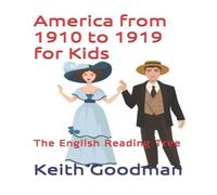Keith Goodman America from 1910 to 1919 for Kids: The English Reading Tree Keith Goodman Multicolor