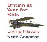 Keith Goodman Britain at War for Kids: Living History Paperback Book Keith Goodman Multicolor