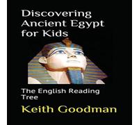 Keith Goodman Discovering Ancient Egypt for Kids: The English Reading Tree Keith Goodman Multicolor