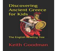 Keith Goodman Discovering Ancient Greece for Kids: The English Reading Tree Keith Goodman Multicolor