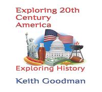Keith Goodman Exploring 20th Century America: Exploring History Paperback Book Keith Goodman Multicolor