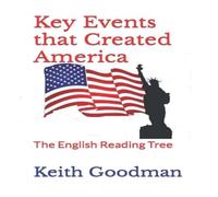 Keith Goodman Key Events that Created America: The English Reading Tree Keith Goodman Multicolor