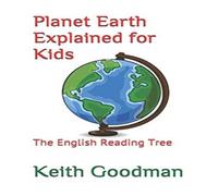 Keith Goodman Planet Earth Explained for Kids: The English Reading Tree Keith Goodman Multicolor