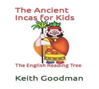 Keith Goodman The Ancient Incas for Kids: The English Reading Tree Paperback Book Keith Goodman Multicolor