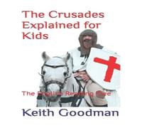 Keith Goodman The Crusades Explained for Kids: The English Reading Tree Keith Goodman Multicolor