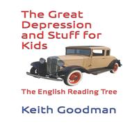 Keith Goodman The Great Depression & Stuff for Kids: The English Reading Tree Keith Goodman Multicolor