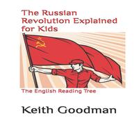 Keith Goodman The Russian Revolution Explained for Kids: The English Reading Keith Goodman Multicolor