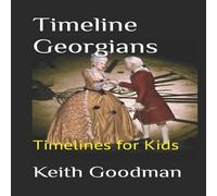 Keith Goodman Timeline Georgians: Timelines for Kids Paperback Book Keith Goodman Multicolor
