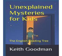 Keith Goodman Unexplained Mysteries for Kids: The English Reading Tree Paperback Keith Goodman Multicolor