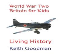 Keith Goodman World War Two Britain for Kids: Living History Paperback Book Keith Goodman Multicolor