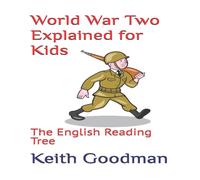 Keith Goodman World War Two Explained for Kids: The English Reading Tree Keith Goodman Multicolor