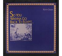 KEITH GREEN - so you wanna go back to egypt