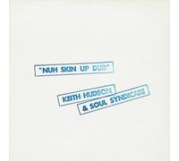 KEITH HUDSON AND THE SOUL SYNDICATE NUH SKIN UP NEW LP