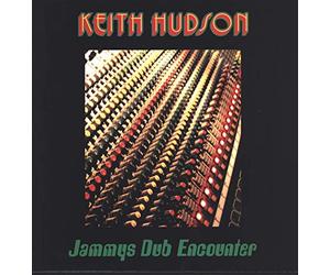Keith Hudson - Jammys Dub Encounter